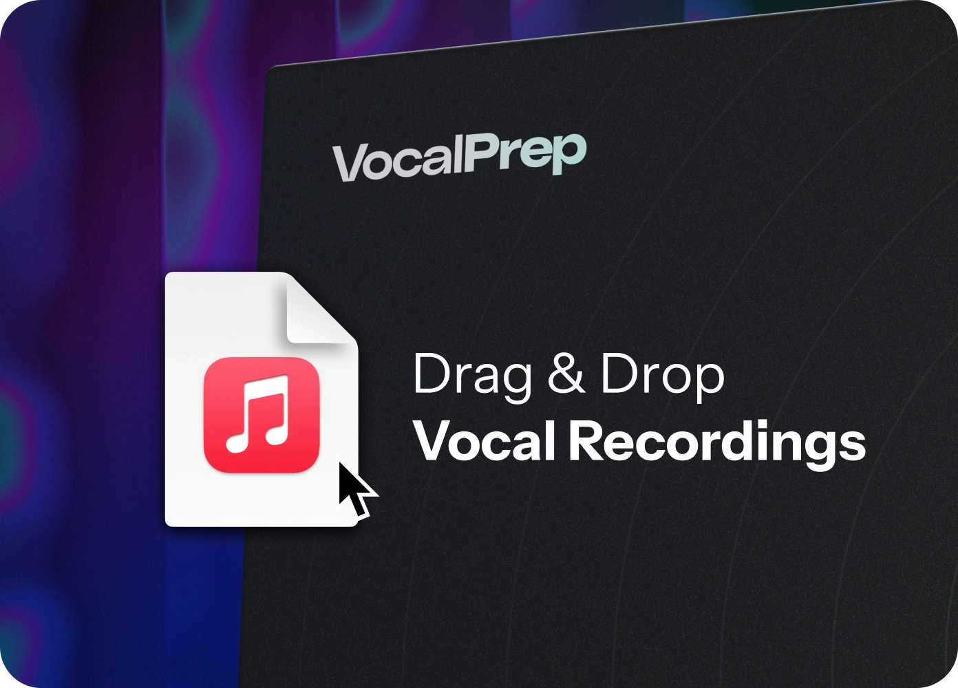 Vocal Prep Drag & Drop Vocal Recordings